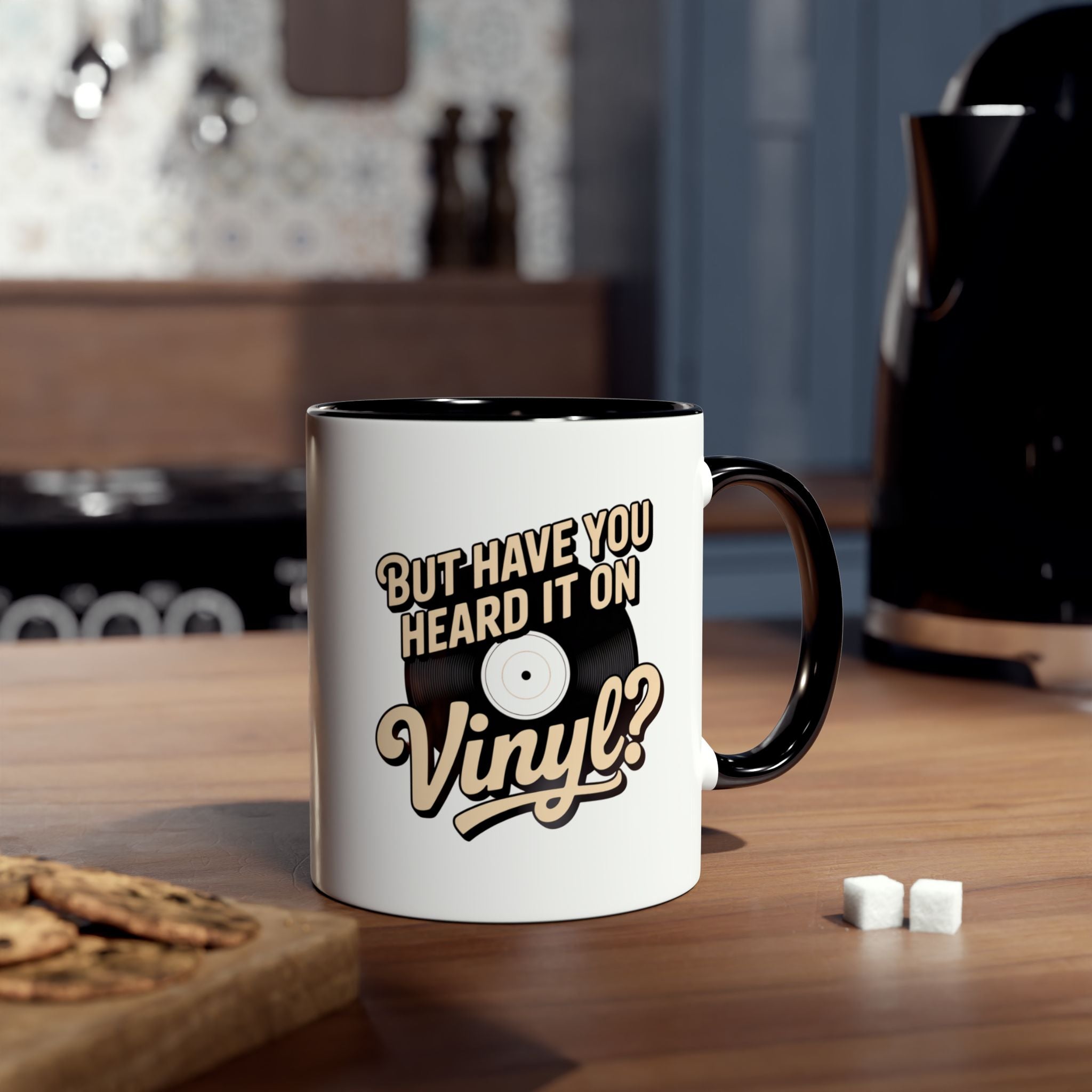 But Have Your Heard It On Vinyl Black Mug