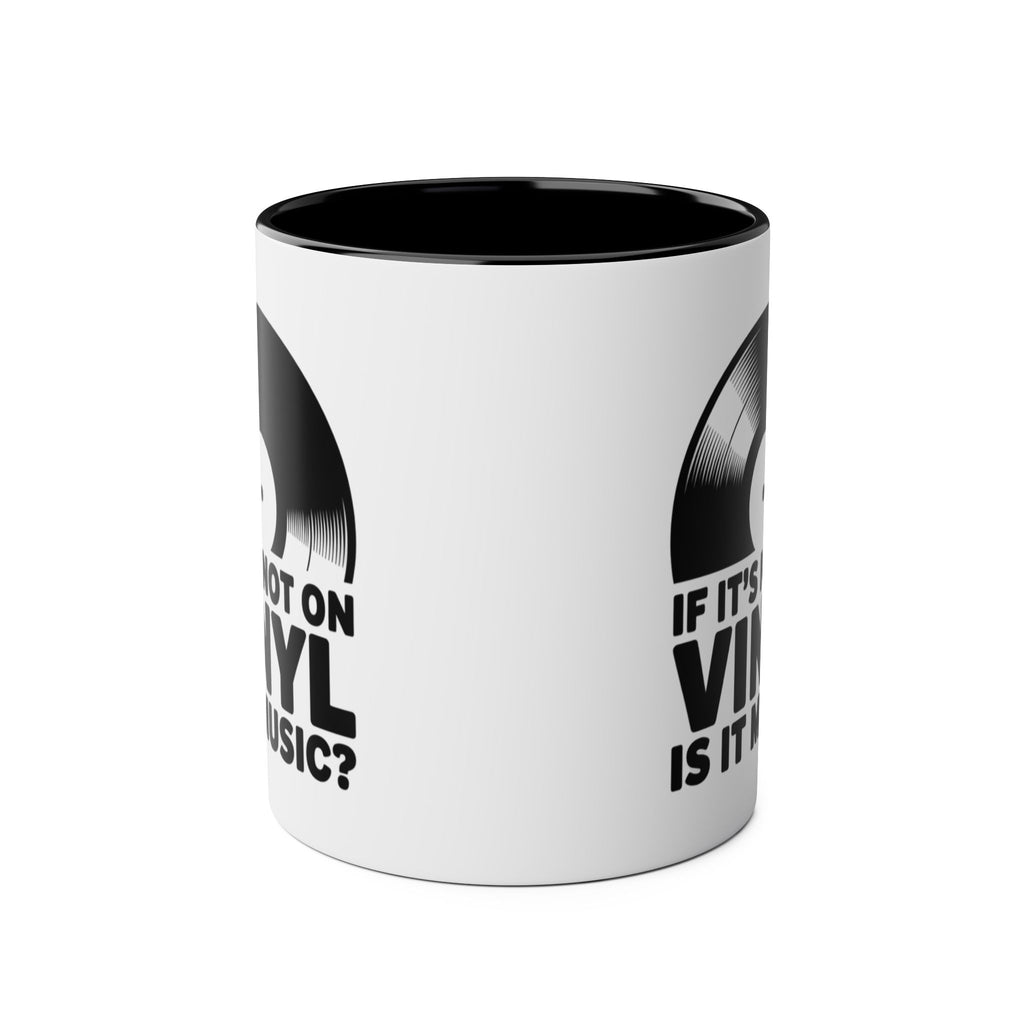 If It's Not On Vinyl Is It Music? Black Mug