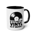 If It's Not On Vinyl Is It Music? Black Mug