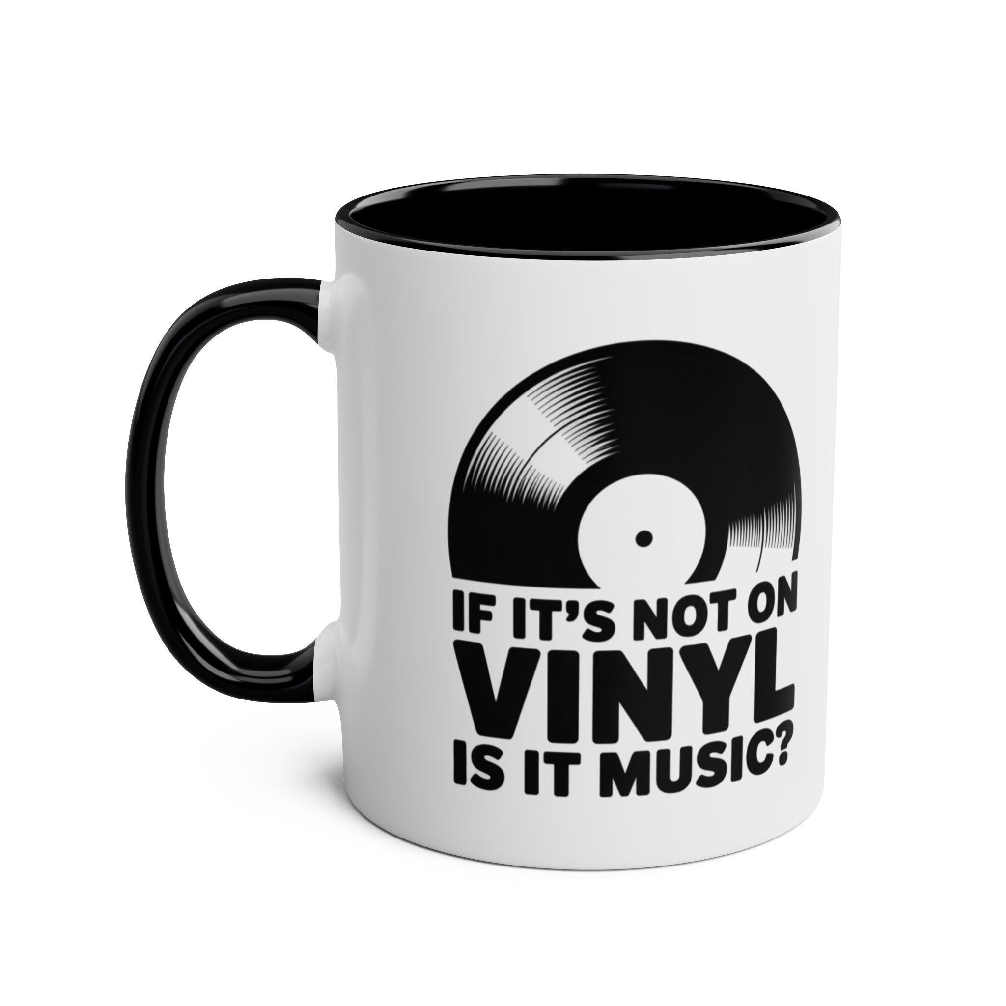 If It's Not On Vinyl Is It Music? Black Mug