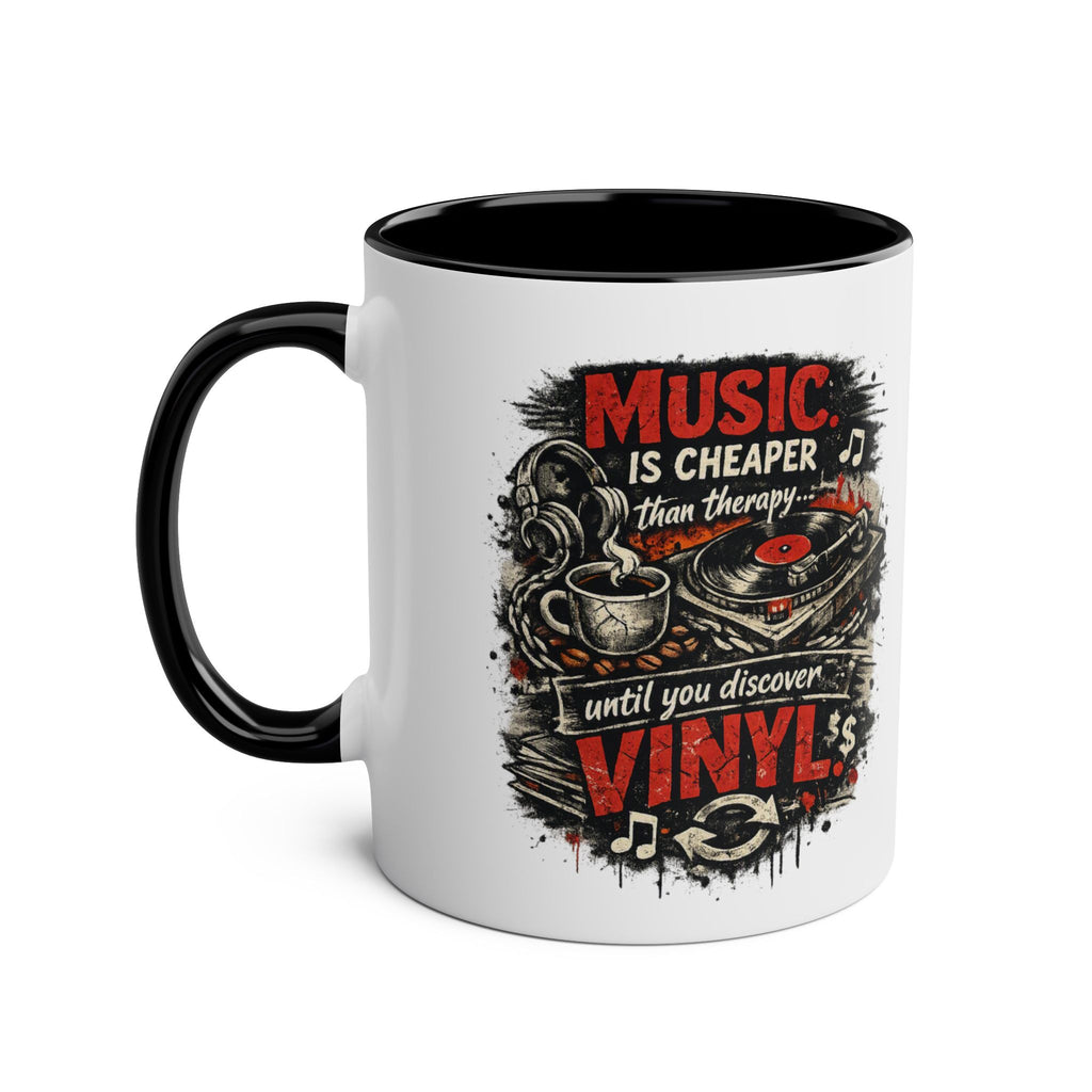 Music Is Cheaper Than Therapy Until You Discover Vinyl Black 11oz Mug